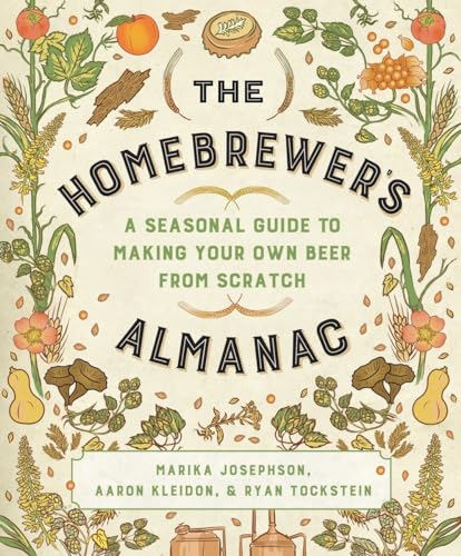 9781581573497: The Homebrewer's Almanac: A Seasonal Guide to Making Your Own Beer from Scratch