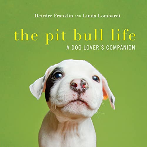 Beispielbild fr The Pit Bull Life : A Dog Lover's Companion zum Verkauf von Better World Books