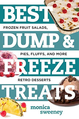 Imagen de archivo de Best Dump and Freeze Treats: Frozen Fruit Salads, Pies, Fluffs, and More Retro Desserts (Best Ever) a la venta por Wonder Book
