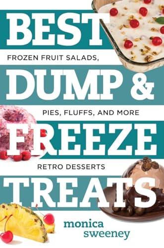 Stock image for Best Dump and Freeze Treats: Frozen Fruit Salads, Pies, Fluffs, and More Retro Desserts (Best Ever) for sale by Wonder Book