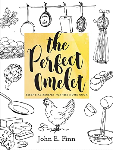 Beispielbild fr The Perfect Omelet : Essential Recipes for the Home Cook zum Verkauf von Better World Books