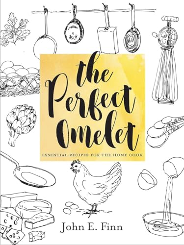 Stock image for The Perfect Omelet: Essential Recipes for the Home Cook for sale by St Vincent de Paul of Lane County