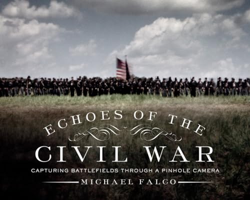 Stock image for Echoes of the Civil War: Capturing Battlefields through a Pinhole Camera for sale by SecondSale
