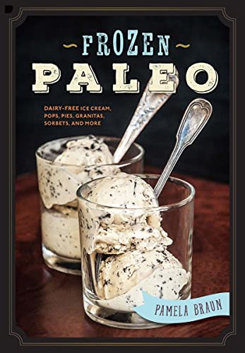Beispielbild fr Frozen Paleo : Dairy-Free Ice Cream, Pops, Pies, Granitas, Sorbets, and More zum Verkauf von Better World Books