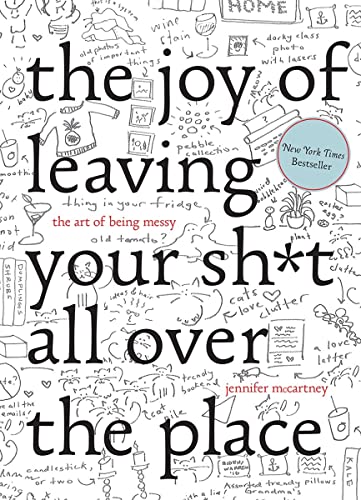 9781581573879: The Joy of Leaving Your Sh*t All over the Place: The Art of Being Messy