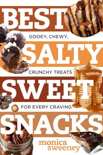 Beispielbild fr Best Salty Sweet Snacks: Gooey, Chewy, Crunchy Treats for Every Craving (Best Ever) zum Verkauf von Wonder Book