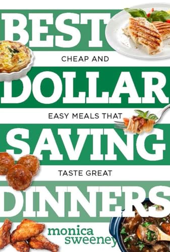 Imagen de archivo de Best Dollar Saving Dinners: Cheap and Easy Meals that Taste Great (Best Ever) a la venta por Wonder Book