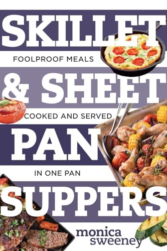 9781581574081: Skillet & Sheet Pan Suppers: Foolproof Meals, Cooked and Served in One Pan (Best Ever)