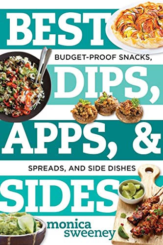 Imagen de archivo de Best Dips, Apps, & Sides: Budget-Proof Snacks, Spreads, and Side Dishes (Best Ever) a la venta por Gulf Coast Books
