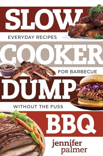 Stock image for Slow Cooker Dump BBQ: Everyday Recipes for Barbecue Without the Fuss (Best Ever) for sale by Wonder Book