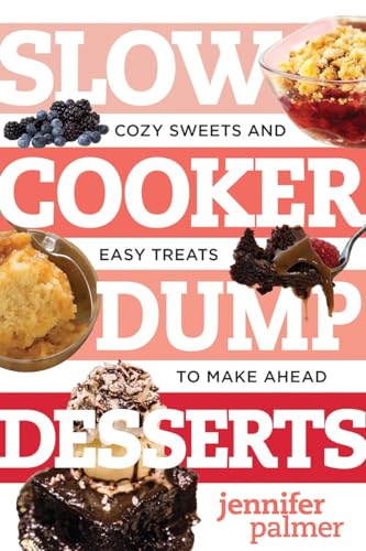 Stock image for Slow Cooker Dump Desserts: Cozy Sweets and Easy Treats to Make Ahead (Best Ever) for sale by Wonder Book