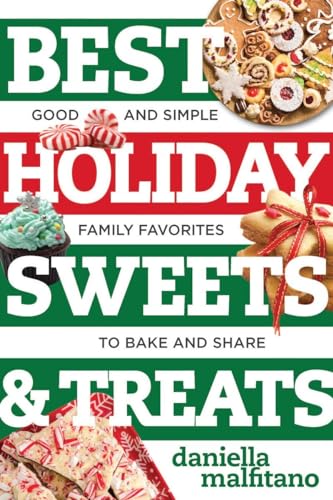 

Best Holiday Sweets & Treats: Good and Simple Family Favorites to Bake and Share (Best Ever) [Soft Cover ]