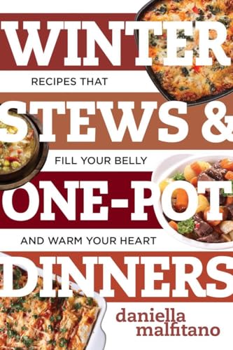 Stock image for Winter Stews and One-Pot Dinners : Tasty Recipes That Fill Your Belly and Warm Your Heart for sale by Better World Books: West