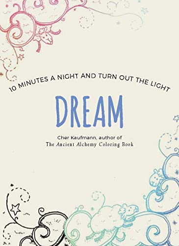 9781581574685: Dream: 10 Minutes a Night and Turn Out the Light (Color Your Way 10 Minutes a Day)