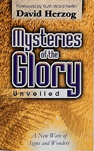 Beispielbild fr Mysteries of the Glory Unveiled : A New Wave of Signs and Wonders zum Verkauf von Better World Books