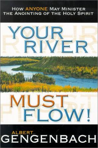 Beispielbild fr Your River Must Flow!: How Anyone May Minister the Anointing of the Holy Spirit zum Verkauf von ThriftBooks-Dallas