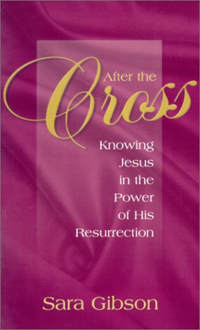 Stock image for After the Cross: Knowing Jesus in the Power of His Resurrection for sale by SecondSale