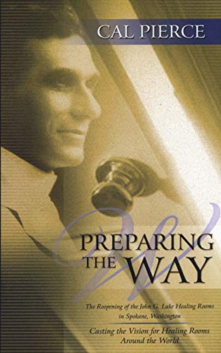 Imagen de archivo de Preparing the Way: The Reopening of the John G Lake Healing Rooms a la venta por Hawking Books
