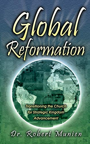 Stock image for Global Reformation: Transitioning the Church for Stategic Kingdom Advancements for sale by Wonder Book
