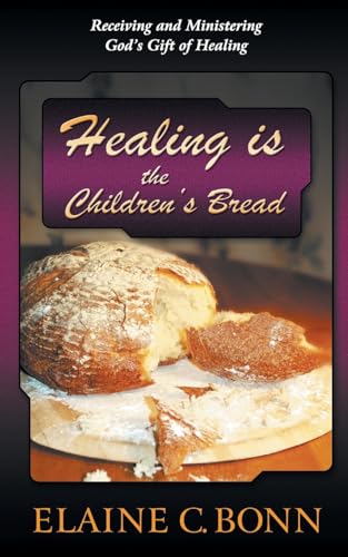 Stock image for The Children's Bread: Receiving and Ministering God's Gift of Healing for sale by Hippo Books