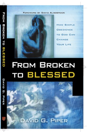 Imagen de archivo de From Broken to Blessed: How Simple Obedience to God Can Change Your Life a la venta por Gulf Coast Books