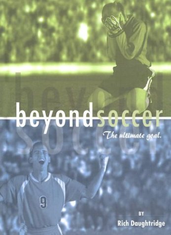 Beispielbild fr Beyond Soccer : The Ultimate Goal zum Verkauf von Better World Books