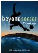 Stock image for Beyond Soccer: The World Stage for sale by SecondSale