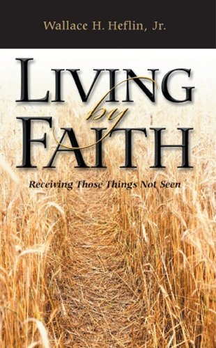 9781581581133: Living by Faith: Receiving Those Things Not Seen