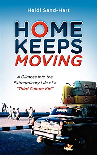 Beispielbild fr Home Keeps Moving: A Glimpse Into the Extraordinary Life of a Third Culture Kid zum Verkauf von ThriftBooks-Dallas