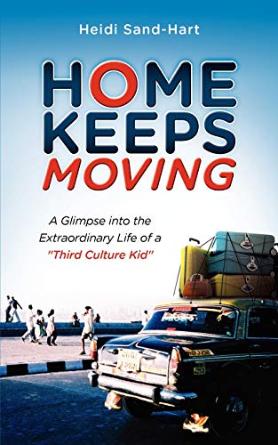 Imagen de archivo de Home Keeps Moving: A Glimpse Into the Extraordinary Life of a Third Culture Kid a la venta por ThriftBooks-Atlanta
