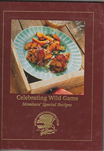 Beispielbild fr Celebrating Wild Game : Members' Special Recipes zum Verkauf von Better World Books