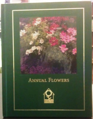 9781581590616: Annual flowers (Complete gardener's library)