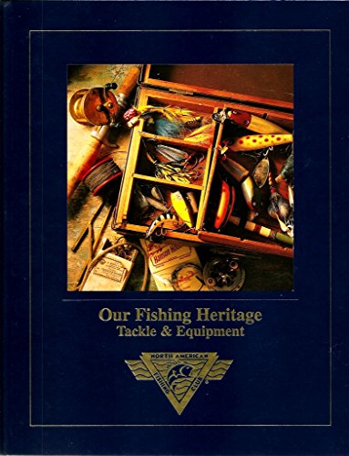 Stock image for Our Fishing Heritage: Tackle & Equipment for sale by Jeff Stark