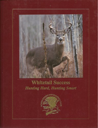 Beispielbild fr Whitetail Success : Hunting Hard, Hunting Smart zum Verkauf von Better World Books
