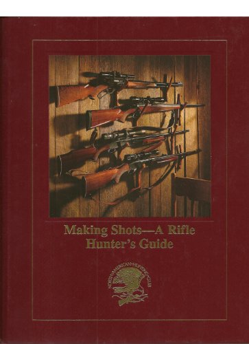 Beispielbild fr Making shots--a rifle hunter's guide (Hunting wisdom library) zum Verkauf von Your Online Bookstore