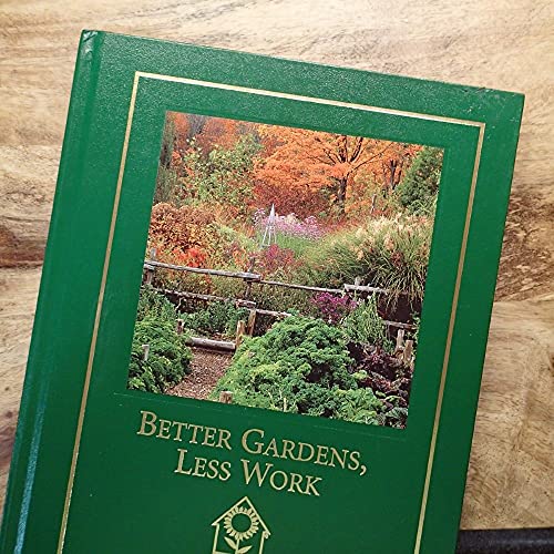 Beispielbild fr Better Gardens, Less Work zum Verkauf von Better World Books: West