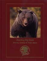 Hunting big bears: Brown, grizzly & polar bears (Hunting wisdom library) (9781581591224) by Fears, J. Wayne