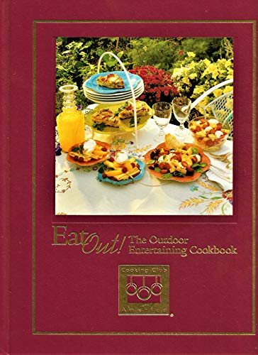 Stock image for Eat Out: The Outdoor Entertaining Cookbook for sale by Half Price Books Inc.