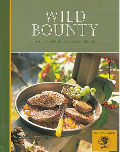 Beispielbild fr Wild Bounty : Game Cookbook zum Verkauf von Better World Books