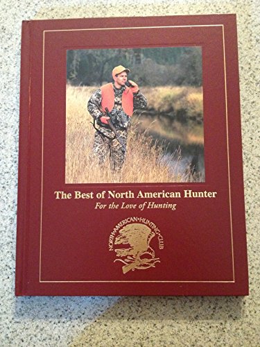 Stock image for The Best of North American Hunter: for the love of hunting for sale by Firefly Bookstore