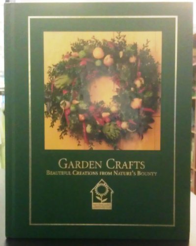 Stock image for Garden Crafts: Beautiful Creations from Natures's Bounty for sale by Once Upon A Time Books