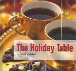 Stock image for The Holiday Table : Crafts and Cuisine for sale by Better World Books