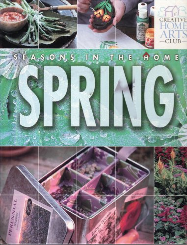 Imagen de archivo de Seasons in the Home Spring (Creative Home Arts Club) a la venta por Better World Books