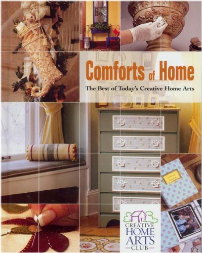 Stock image for Comforts of Home, the Best of Today's Creative Home Arts (Creative Home Arts Club) for sale by Half Price Books Inc.