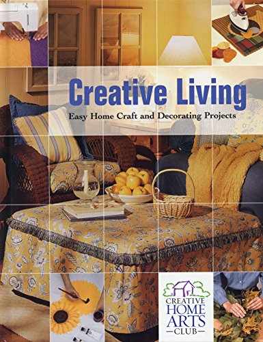 Stock image for Creative Living : Easy Home Craft and Decorating Projects for sale by Half Price Books Inc.