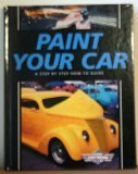 Stock image for Paint Your Car: A Step by Step How-To Guide (Complete Street Machine Library) for sale by HPB-Diamond