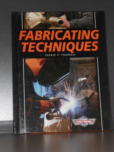 Stock image for Fabricating Techniques: Create It Yourself for sale by ThriftBooks-Dallas