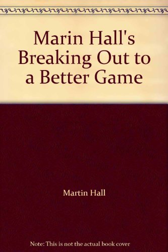 Stock image for Martin Hall's Breaking Out to a Better Game for sale by ThriftBooks-Atlanta