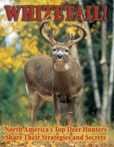 Beispielbild fr Whitetail!: North America's Top Deer Hunters Share Their Strategies and Secrets zum Verkauf von ThriftBooks-Dallas
