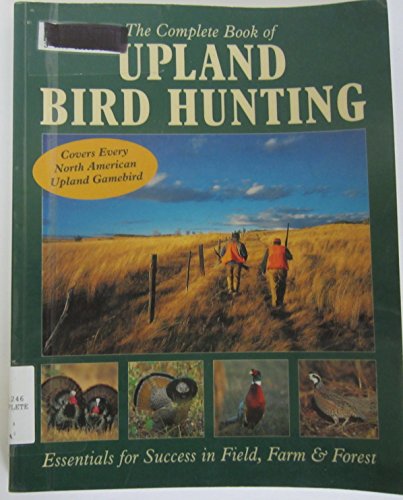 Beispielbild fr The Complete Book of Upland Bird Hunting zum Verkauf von GoodwillNI